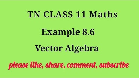 Tn 11 maths| example 8.6|chapter 8 | state board | Vector Algebra  |gmrrao maths|