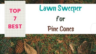 ✅ 7 Best Lawn Sweeper for Pine Cones | Best Pull Behind Lawn Sweeper
