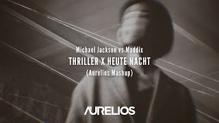 Michael Jackson vs. Maddix - Thriller X Heute Nacht (Aurelios Mashup) | FREE DOWNLOAD