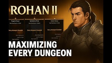 ROHAN II: How to Maximize Every Dungeon | Complete Dungeon Guide & Strategy