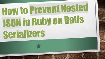 How to Prevent Nested JSON in Ruby on Rails Serializers