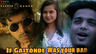 If Gaitonde Was Your Dad! | Sacred Games 2 Spoof