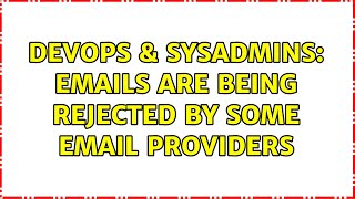 Famous DevOps & SysAdmins: Emails are being rejected by some email providers (9 Solutions!!) Profile