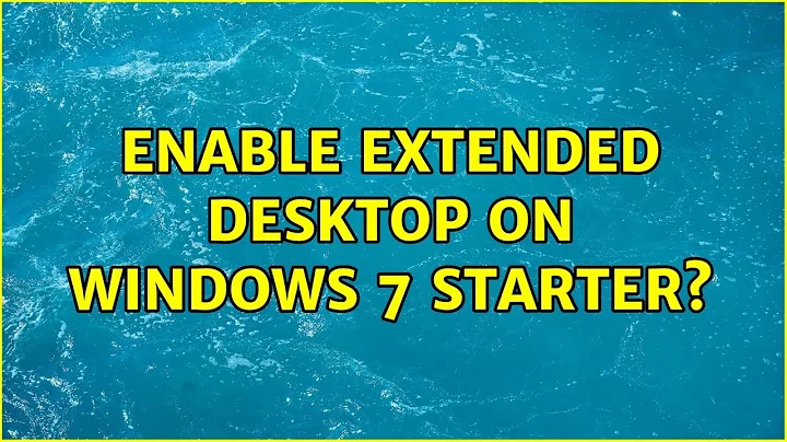 Enable extended desktop on Windows 7 Starter?