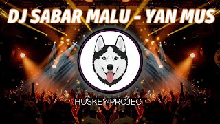 DJ SABAR MALU - YAN MUS FULLBASS VIRAL TIKTOK 2021