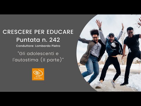 Gli adolescenti e l&rsquo;autostima (II parte) | Crescere per educare n 242