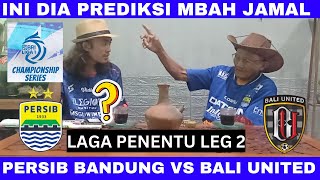 Prediksi Mbah Jamal✅✅✅Persib Bandung vs Bali United Semifinal Leg2 Championshipseries BRI Liga 1