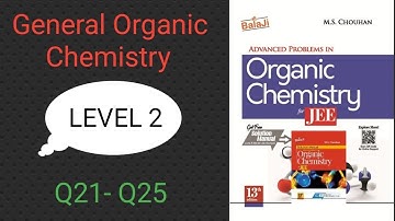General Organic Chemistry | Level 2 | Q21 - Q25 | JEE | M S CHOUHAN SOLUTIONS | GM Academy