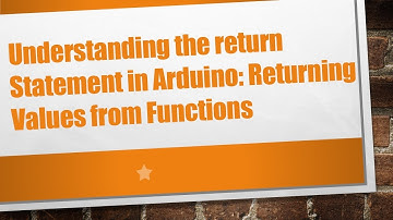 Understanding the return Statement in Arduino: Returning Values from Functions