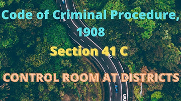 Section 41 C Code of Criminal Procedure, 1973 Control Room At Districts
