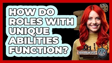 How Do Roles With Unique Abilities Function?