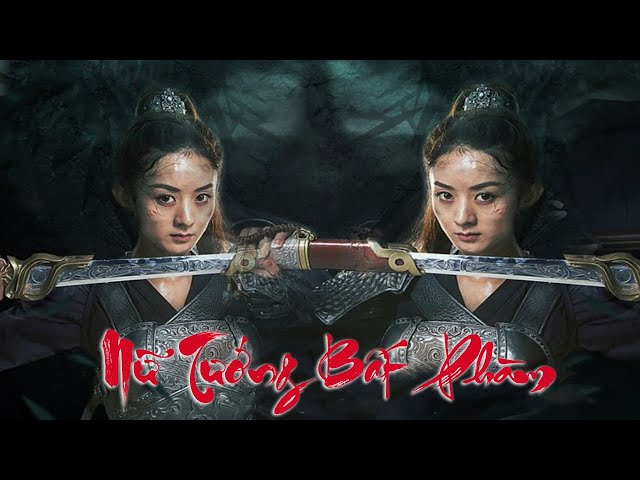 Phim Lẻ Hay Nhất | NỮ TƯỚNG BẤT PHÀM | Phim Hành Động Võ Thuật Hay Nhất
