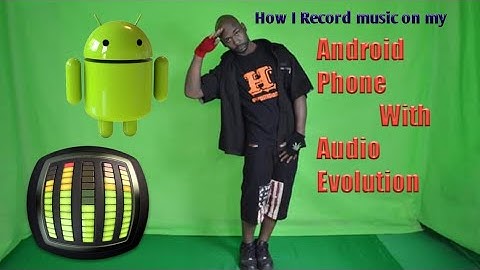 How I record music on my android phone with audio evolution