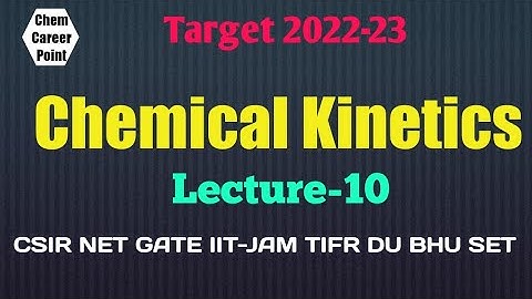 Chemical Kinetics Lec-10 for CSIR-NET GATE IIT-JAM TIFR DU BHU SET #csirnet2022 #gate2023 #set2022