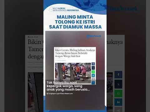 Maling di Gresik Teriak Minta Tolong ke Istri saat Kepergok Warga, Anaknya Jadi Tameng saat Dihajar