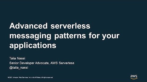 Advanced Serverless Messaging Patterns for Your Applications - AWS Online Tech Talks