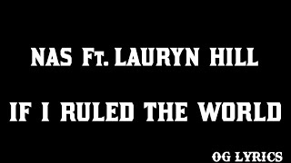 If I Ruled The World(imagine that)– Nas ft. Lauryn Hill(lyrics)