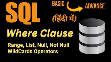 Mastering SQL WHERE Clause: Range, List, NULL, Not NULL, & Wildcards Operators