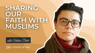Voices of WIA with Hatun Tash - Sharing Our Faith with Muslims