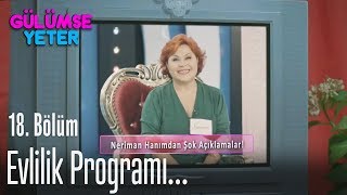 Evlilik programına katıldı - Gülümse Yeter 18. Bölüm