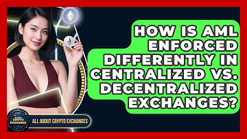 How Is AML Enforced Differently in Centralized vs. Decentralized Exchanges?