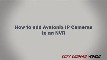 How to add Avalonix IP cameras to an NVR