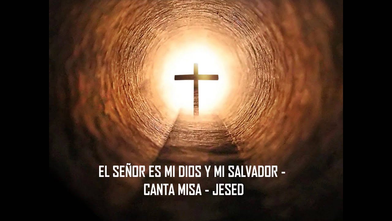 EL SEÑOR ES MI DIOS Y MI SALVADOR - CANTA MISA P. GERARDO FLORES - YouTube