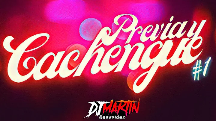 PREVIA CACHENGUE 1- DJ MARTIN BENAVIDEZ 2022 PRIMA...