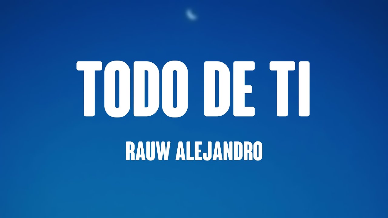 Todo De Ti - Rauw Alejandro (Letra) 🪲 - YouTube