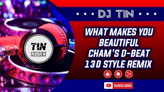 What Makes You Beautiful Remix | DJ TiN Official Mix | Cham's D-Beat 130 Style | TiN Remix