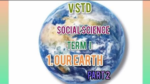 2021-22/ TERM 1 / CLASS 5 / SOCIAL SCIENCE/ "Our Earth" -Part 2