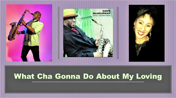 Dave McMurray ft  Gloria Ridgeway "What Cha Gonna ...