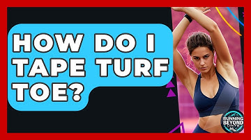 How Do I Tape Turf Toe? - Running Beyond Limits