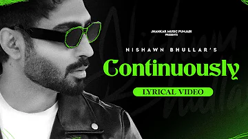 Continuously Lyrical video|Lagatar Lagatar Dekhi jani ae|Nishawn Bhullar|Chet Singh|New Punjabi Song