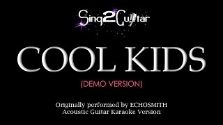 Cool Kids (Acoustic Guitar Karaoke demo) Echosmith chords