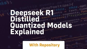 Deepseek r1 distilled quantized models explained