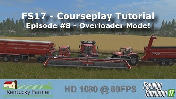 FS17 Courseplay Tutorial #8 Overloader Mode