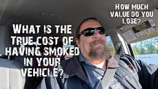 What is the true cost of having smoked in your vehicle? by Steven Welch 305 views 3 weeks ago 5 minutes, 16 seconds