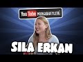 SILA ERKAN - YouTube Muhabbetleri #29