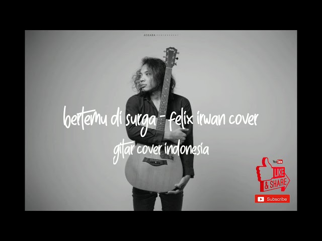 BERTEMU DI SURGA - FELIX IRWAN COVER class=