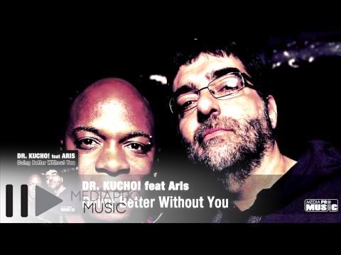 Dr. Kucho! ft. Aris - Doing Better Without You
