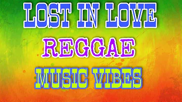 Lost in Love - Air Supply ( Reggae Version ) Music Vibes