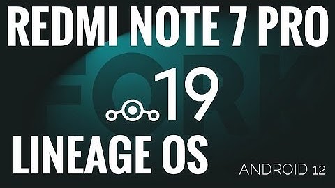 Fork Lineage OS 19 Android 12 Redmi Note 7 Pro