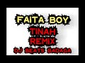 FAITA BOY TINAH RMX DJ BEATS BADAGA