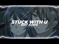Stuck with u - ariana grande ft. Justin bieber  [edit audio]