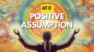 Manifesting Your Dreams: The Art of Positive Assumption