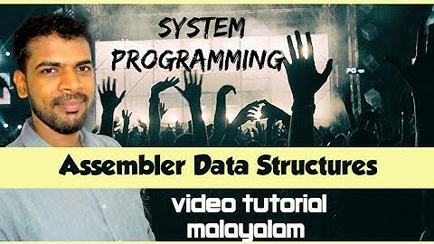 System Programming (System Software ) #6 | Assembler Data Structures | CS VIDEO TUTORIAL | MALAYALAM