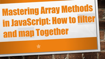 Mastering Array Methods in JavaScript: How to filter and map Together