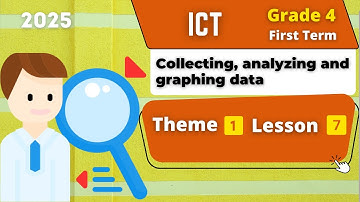 Collecting, analyzing and graphing data | Grade 4 | Theme 1 - Lesson 7 | ICT