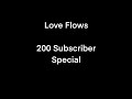 “Ai Wa Nagareru” (Love Flows) - 200 Subscriber Special